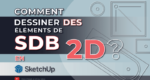 Comment dessiner des éléments de SDB en 2D avec SketchUp ?